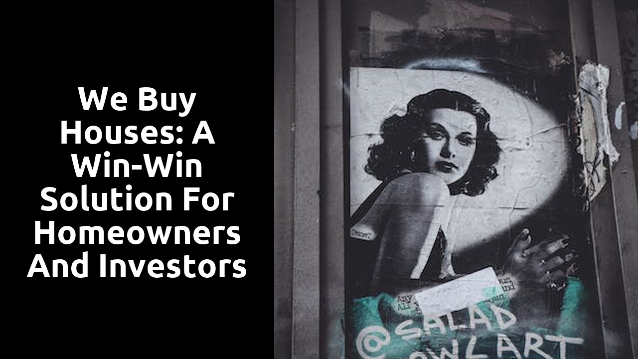 We Buy Houses: A Win-Win Solution For Homeowners And Investors