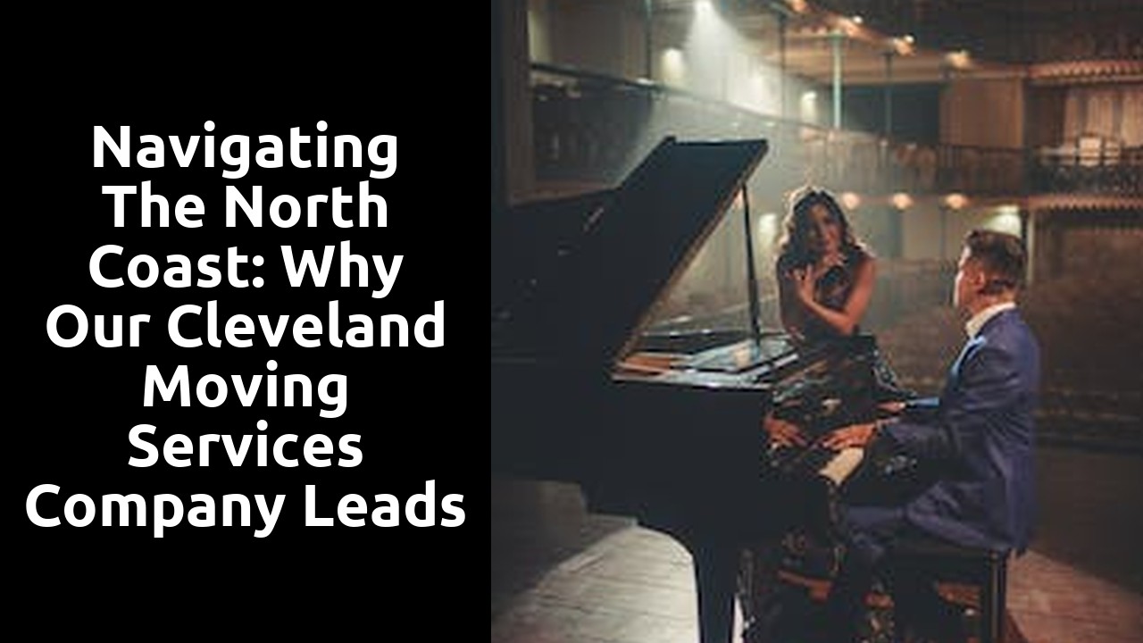 Navigating the North Coast: Why Our Cleveland Moving Services Company Leads the Way